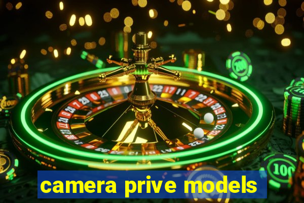 camera prive models